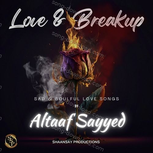 Love And Breakup Altaaf Sayyed MP3 Download